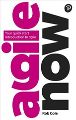 Agile Now: Your quick start introduction to agile hind ja info | Majandusalased raamatud | kaup24.ee