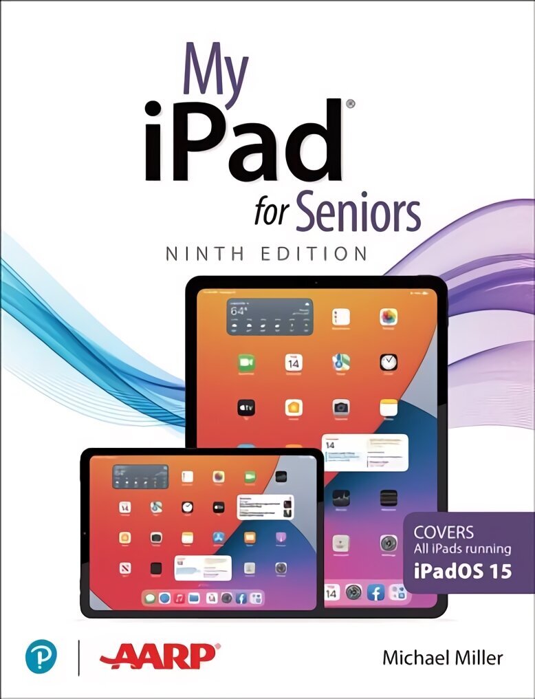 My iPad for Seniors (Covers all iPads running iPadOS 15) 9th edition цена и информация | Majandusalased raamatud | kaup24.ee