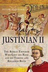 Justinian II: The Roman Emperor Who Lost his Nose and his Throne and Regained Both hind ja info | Ajalooraamatud | kaup24.ee