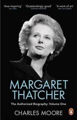 Margaret Thatcher: The Authorized Biography, Volume One: Not For Turning, Volume One, Margaret Thatcher Not for Turning hind ja info | Elulooraamatud, biograafiad, memuaarid | kaup24.ee