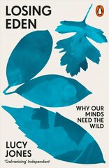 Losing Eden: Why Our Minds Need the Wild цена и информация | Книги по социальным наукам | kaup24.ee