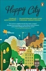 Happy City: Transforming Our Lives Through Urban Design hind ja info | Ühiskonnateemalised raamatud | kaup24.ee