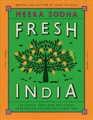 Fresh India: 130 Quick, Easy and Delicious Vegetarian Recipes for Every Day цена и информация | Книги рецептов | kaup24.ee