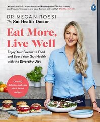 Eat More, Live Well: Enjoy Your Favourite Food and Boost Your Gut Health with The Diversity Diet.   The Sunday Times Bestseller цена и информация | Книги рецептов | kaup24.ee