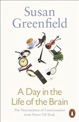 A Day in the Life of the Brain: The Neuroscience of Consciousness from Dawn Till Dusk hind ja info | Eneseabiraamatud | kaup24.ee