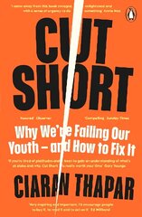 Cut Short: Why We're Failing Our Youth - and How to Fix It hind ja info | Ühiskonnateemalised raamatud | kaup24.ee