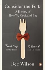 Consider the Fork: A History of How We Cook and Eat hind ja info | Retseptiraamatud | kaup24.ee