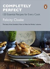 Completely Perfect: 120 Essential Recipes for Every Cook цена и информация | Книги рецептов | kaup24.ee