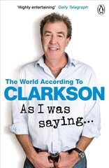 As I Was Saying . . .: The World According to Clarkson Volume 6 6th edition цена и информация | Романы | kaup24.ee