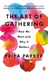 Art of Gathering: How We Meet and Why It Matters hind ja info | Eneseabiraamatud | kaup24.ee