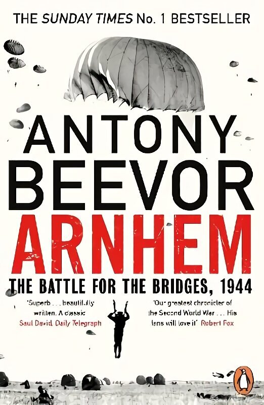 Arnhem: The Battle for the Bridges, 1944: The Sunday Times No 1 Bestseller hind ja info | Ajalooraamatud | kaup24.ee