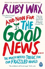 And Now For The Good News...: The much-needed tonic for our frazzled world цена и информация | Самоучители | kaup24.ee