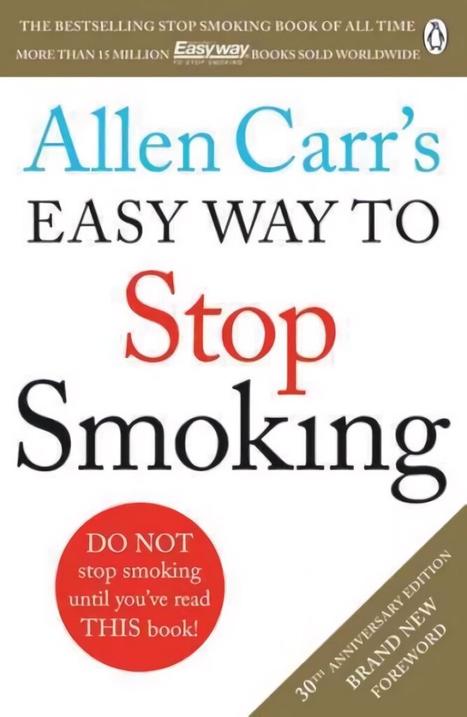 Allen Carr's Easy Way to Stop Smoking: Read this book and you'll never smoke a cigarette again Revised edition цена и информация | Eneseabiraamatud | kaup24.ee