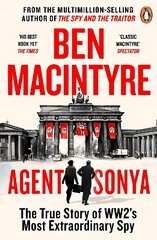 Agent Sonya: From the bestselling author of The Spy and The Traitor hind ja info | Ühiskonnateemalised raamatud | kaup24.ee