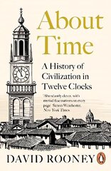 About Time: A History of Civilization in Twelve Clocks цена и информация | Исторические книги | kaup24.ee