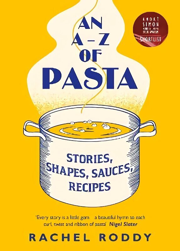 A-Z of Pasta: Stories, Shapes, Sauces, Recipes цена и информация | Retseptiraamatud  | kaup24.ee