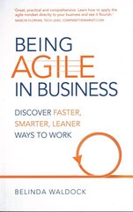Being Agile in Business: Discover faster, smarter, leaner ways to work цена и информация | Книги по экономике | kaup24.ee
