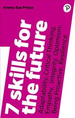 7 Skills for the Future: Adaptability, Critical Thinking, Empathy, Integrity, Optimism, Being   Proactive, Resilience 2nd edition цена и информация | Самоучители | kaup24.ee