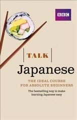 Talk Japanese (Book/CD Pack): The ideal Japanese course for absolute beginners 3rd edition цена и информация | Пособия по изучению иностранных языков | kaup24.ee