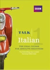 Talk Italian 1 (Book/CD Pack): The ideal Italian course for absolute beginners 3rd edition цена и информация | Пособия по изучению иностранных языков | kaup24.ee