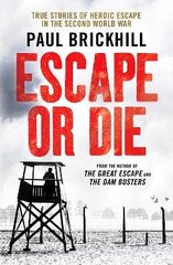 Escape or Die: True stories of heroic escape in the Second World War цена и информация | Исторические книги | kaup24.ee