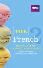 Talk French 2 (Book/CD Pack): The ideal course for improving your French цена и информация | Пособия по изучению иностранных языков | kaup24.ee