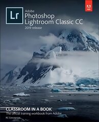 Adobe Photoshop Lightroom Classic CC Classroom in a Book (2019 Release) hind ja info | Retseptiraamatud | kaup24.ee