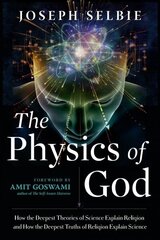 Jumala füüsika: kuidas sügavaimad teadusteooriad seletavad religiooni ja kuidas religiooni sügavaimad tõed seletavad teadust hind ja info | Eneseabiraamatud | kaup24.ee