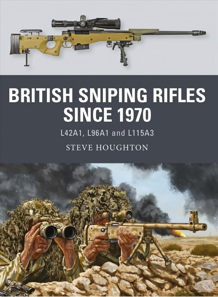 British Sniping Rifles since 1970: L42A1, L96A1 and L115A3 hind ja info | Ajalooraamatud | kaup24.ee