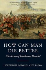 How Can Man Die Better: The Secrets of Isandlwana Revealed цена и информация | Исторические книги | kaup24.ee