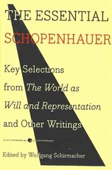 Essential Schopenhauer: Key Selections from The World As Will and Representation and Other Writings цена и информация | Исторические книги | kaup24.ee