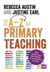 A-Z of Primary Teaching: 200plus terms every new primary teacher needs to know hind ja info | Laste õpikud | kaup24.ee