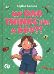 My Dad Thinks I'm a Boy?!: A TRANS Positive Children's Book Illustrated edition цена и информация | Книги для малышей | kaup24.ee
