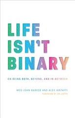 Life Isn't Binary: On Being Both, Beyond, and In-Between hind ja info | Ühiskonnateemalised raamatud | kaup24.ee