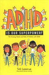 ADHD Is Our Superpower: The Amazing Talents and Skills of Children with ADHD Illustrated edition цена и информация | Самоучители | kaup24.ee