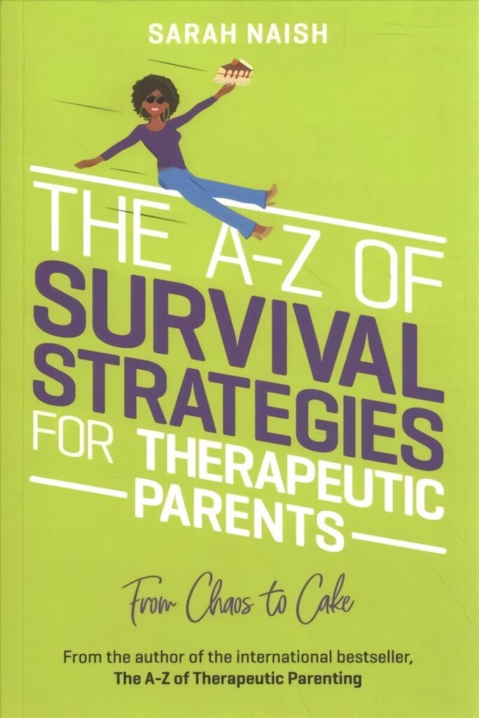 A-Z of Survival Strategies for Therapeutic Parents: From Chaos to Cake Illustrated edition hind ja info | Eneseabiraamatud | kaup24.ee