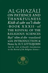 Al-Ghazali on Patience and Thankfulness: Book 32 of the Revival of the Religious Sciences 2nd Revised edition цена и информация | Духовная литература | kaup24.ee