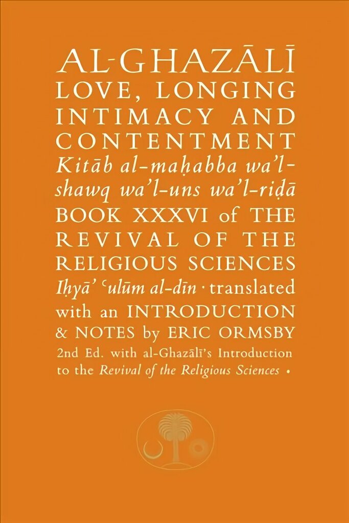 Al-Ghazali on Love, Longing, Intimacy & Contentment: Book XXXVI of the Revival of the Religious Sciences 2nd Revised edition hind ja info | Usukirjandus, religioossed raamatud | kaup24.ee