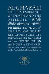 Al-Ghazali on the Remembrance of Death: Book XL of the Revival of the Religious Sciences 2nd Revised edition hind ja info | Usukirjandus, religioossed raamatud | kaup24.ee