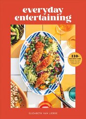 Everyday Entertaining Cookbook: 125 Recipes for Going All Out When You're Staying In hind ja info | Retseptiraamatud | kaup24.ee