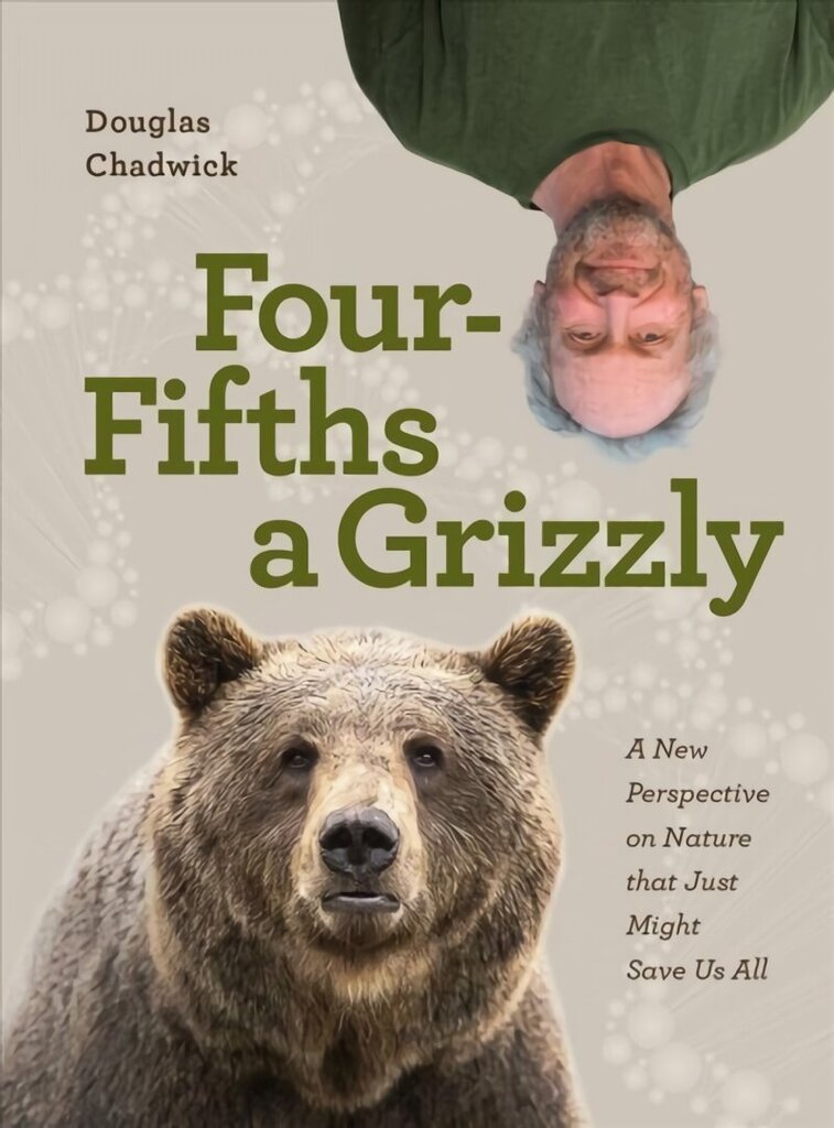 Four Fifths a Grizzly: A New Perspective on Nature that Just Might Save Us All цена и информация | Ühiskonnateemalised raamatud | kaup24.ee