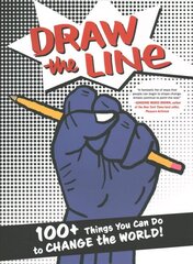 Draw The Line: 100plus Things You Can Do To Change The World! hind ja info | Ühiskonnateemalised raamatud | kaup24.ee