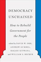 Democracy Unchained: How to Rebuild Government for the People hind ja info | Ühiskonnateemalised raamatud | kaup24.ee