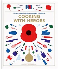 Cooking With Heroes: The Royal British Legion Centenary Cookbook цена и информация | Книги рецептов | kaup24.ee