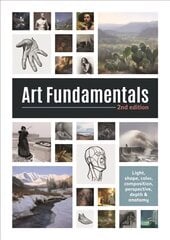 Art Fundamentals 2nd edition: Light, shape, color, perspective, depth, composition & anatomy 2nd edition hind ja info | Kunstiraamatud | kaup24.ee