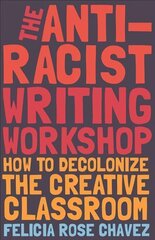 Anti-Racist Writing Workshop: How To Decolonize the Creative Classroom hind ja info | Ühiskonnateemalised raamatud | kaup24.ee