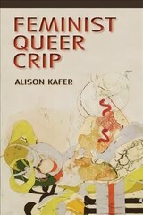 Feminist, Queer, Crip цена и информация | Книги по социальным наукам | kaup24.ee