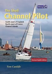 Shell Channel Pilot: South coast of England, the North coast of France and the Channel Islands 8th Revised edition hind ja info | Ühiskonnateemalised raamatud | kaup24.ee