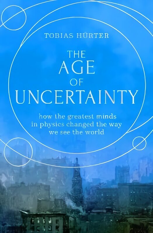 Age of Uncertainty: how the greatest minds in physics changed the way we see the world hind ja info | Majandusalased raamatud | kaup24.ee