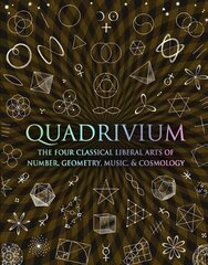 Quadrivium: The Four Classical Liberal Arts of Number, Geometry, Music and Cosmology hind ja info | Majandusalased raamatud | kaup24.ee